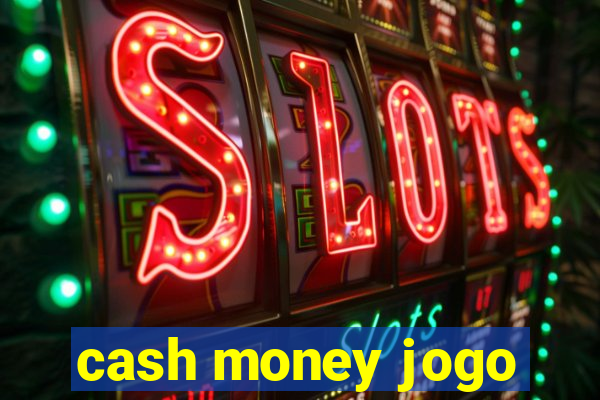 cash money jogo